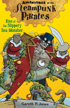 [Adventures of the Steampunk Pirates 04] • Rise of the Slippery Sea Monster